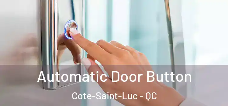 Automatic Door Button Cote-Saint-Luc - QC