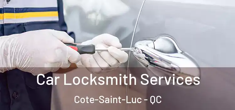 Car Locksmith Services Cote-Saint-Luc - QC