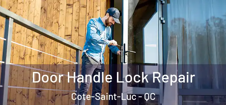 Door Handle Lock Repair Cote-Saint-Luc - QC