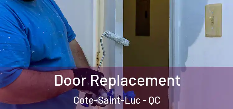 Door Replacement Cote-Saint-Luc - QC