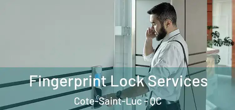 Fingerprint Lock Services Cote-Saint-Luc - QC
