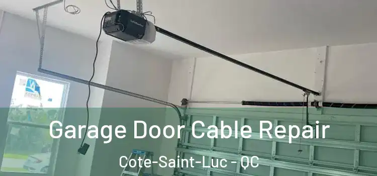  Garage Door Cable Repair Cote-Saint-Luc - QC