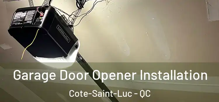  Garage Door Opener Installation Cote-Saint-Luc - QC