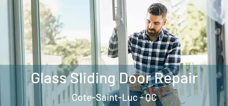 Glass Sliding Door Repair Cote-Saint-Luc - QC