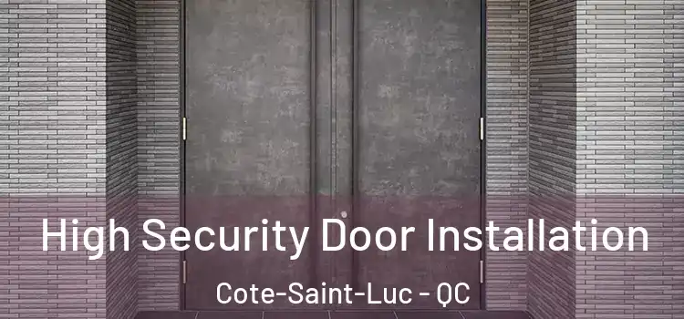  High Security Door Installation Cote-Saint-Luc - QC