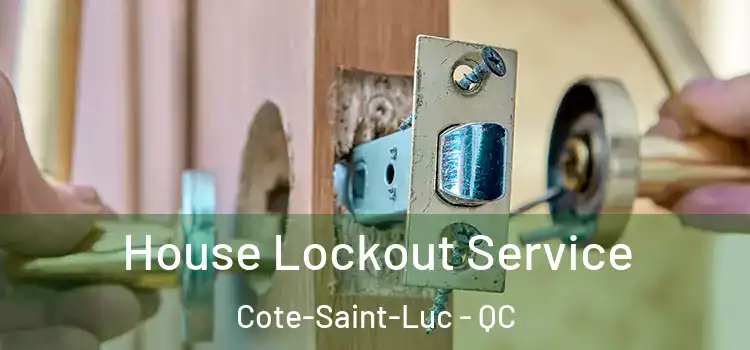 House Lockout Service Cote-Saint-Luc - QC