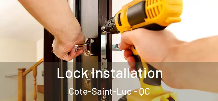 Lock Installation Cote-Saint-Luc - QC