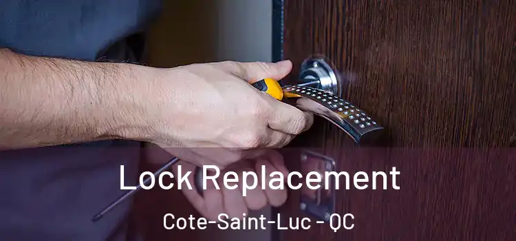 Lock Replacement Cote-Saint-Luc - QC