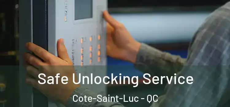 Safe Unlocking Service Cote-Saint-Luc - QC