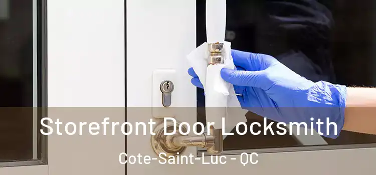  Storefront Door Locksmith Cote-Saint-Luc - QC