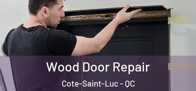 Wood Door Repair Cote-Saint-Luc - QC